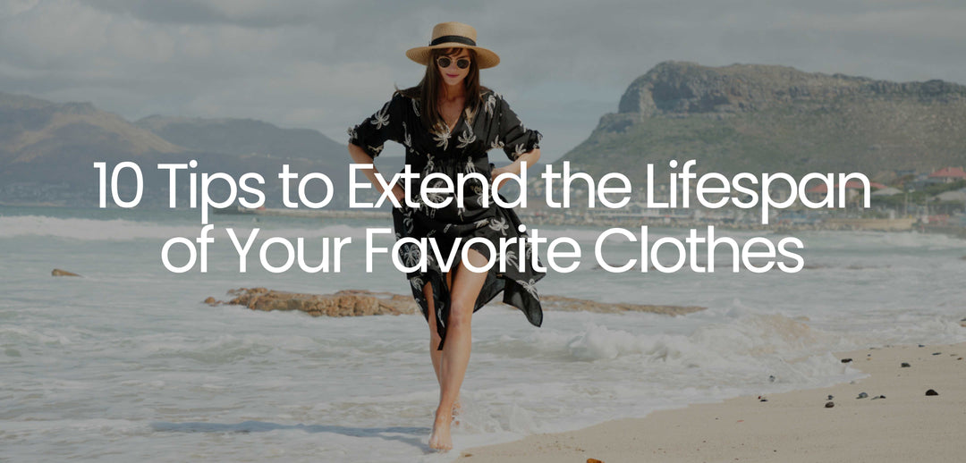 10 Tips to Extend the Lifespan of Your Favorite Clothes